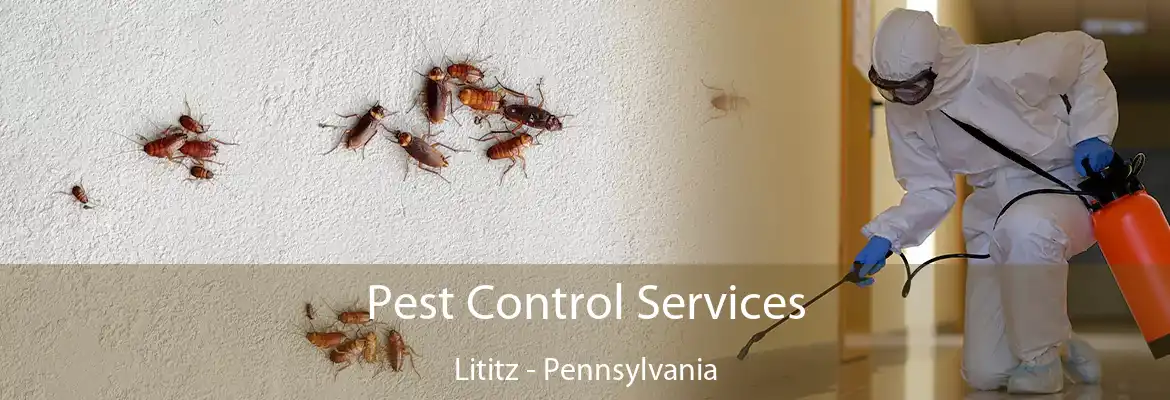 Pest Control Services Lititz - Pennsylvania