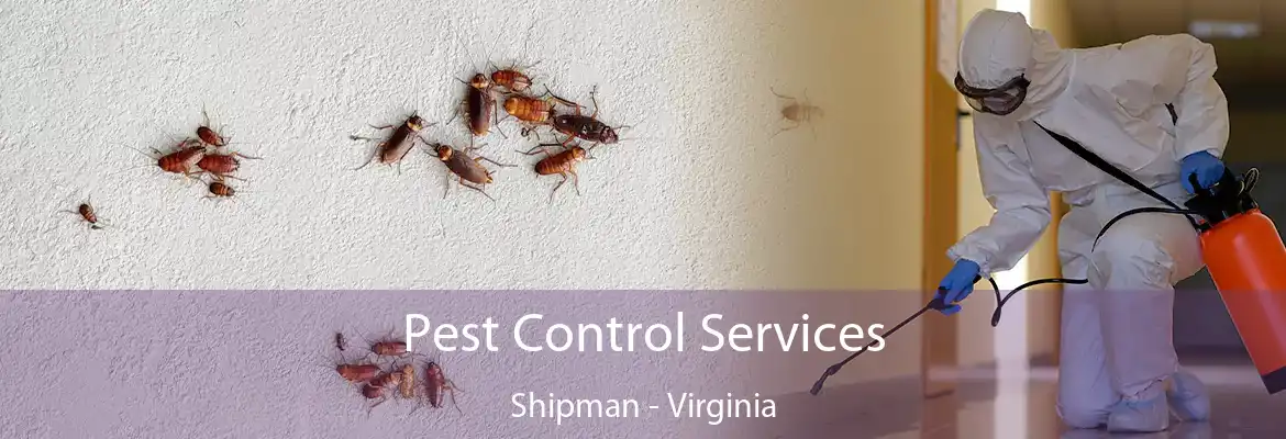 Pest Control Services Shipman - Virginia
