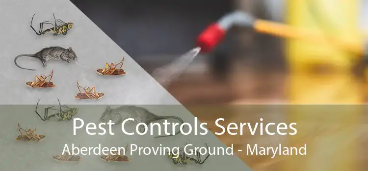 Pest Controls Services Aberdeen Proving Ground - Maryland