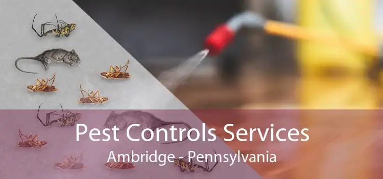 Pest Controls Services Ambridge - Pennsylvania
