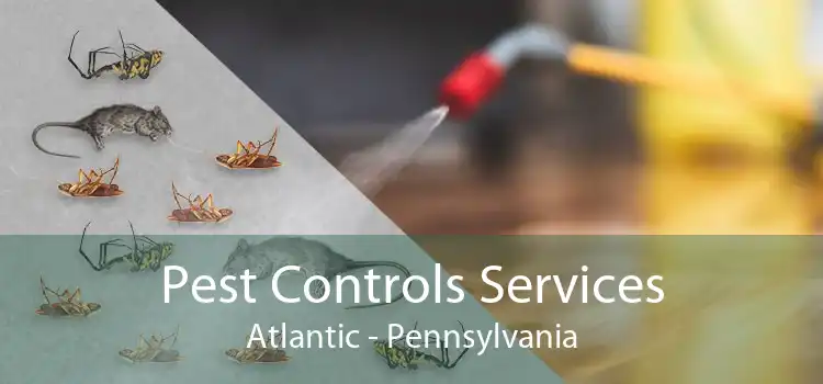 Pest Controls Services Atlantic - Pennsylvania