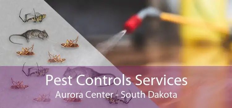 Pest Controls Services Aurora Center - South Dakota