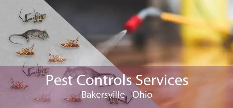 Pest Controls Services Bakersville - Ohio