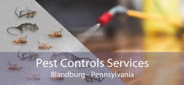 Pest Controls Services Blandburg - Pennsylvania