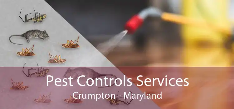 Pest Controls Services Crumpton - Maryland