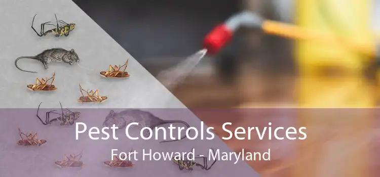 Pest Controls Services Fort Howard - Maryland