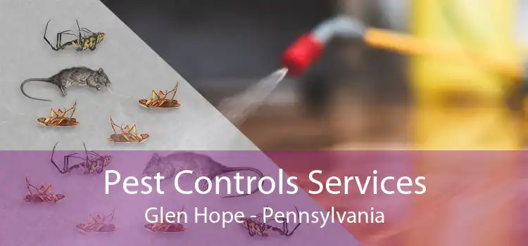 Pest Controls Services Glen Hope - Pennsylvania