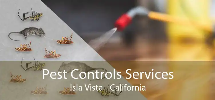 Pest Controls Services Isla Vista - California