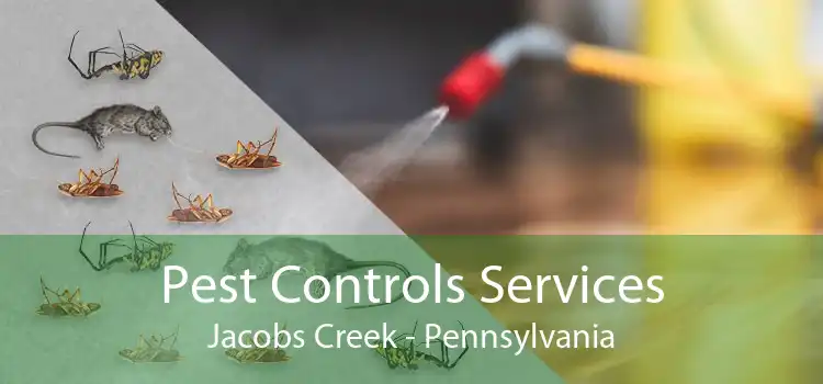 Pest Controls Services Jacobs Creek - Pennsylvania