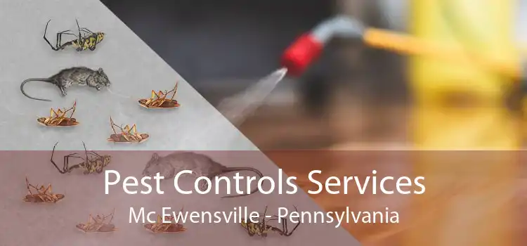 Pest Controls Services Mc Ewensville - Pennsylvania