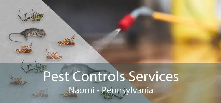 Pest Controls Services Naomi - Pennsylvania