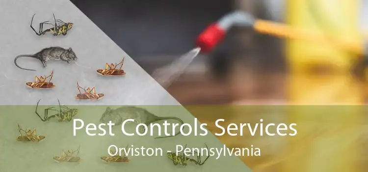 Pest Controls Services Orviston - Pennsylvania