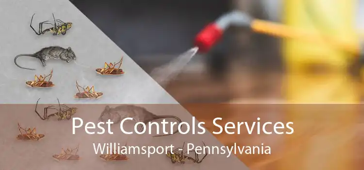 Pest Controls Services Williamsport - Pennsylvania